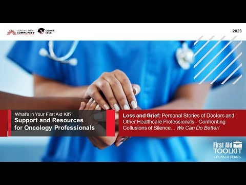 Loss and Grief: Personal Stories of Doctors and Other Healthcare Professionals - Confronting Collusions of Silence... We Can Do Better! with Linda Klein, J.D. & Matt Loscalzo, LCSW