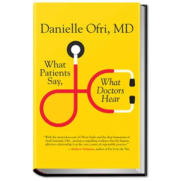What Patients Say, What Doctors Hear by Danielle Ofri, MD