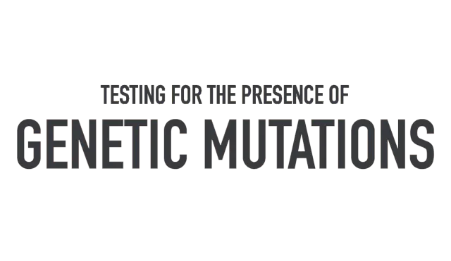 testing for the presence of genetic mutations