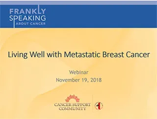 CSC Frankly Speaking About Cancer Webinar on Living Well with Metastatic Breast Cancer