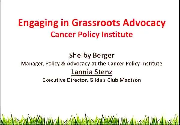 Cancer Policy Institute presentation on Engaging in Grassroots Advocacy by Shelby Berger and Lannia Stenz