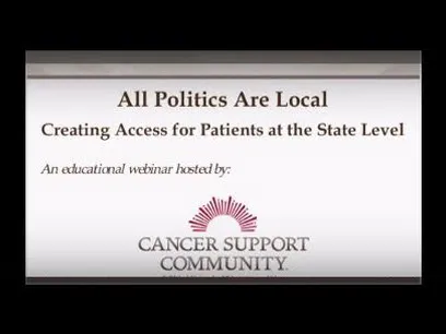 CSC All Politics Are Local Webinar: Creating Access for Patients at the State Level