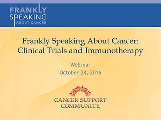 CSC Frankly Speaking About Cancer Webinar on Clinical Trials and Immunotherapy