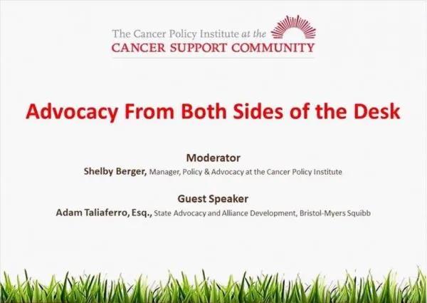 The Cancer Policy Institute at the Cancer Support Community presentation on Advocacy from Both Sides of the Desk by Shelby Berger and Adam Taliaferro, Esq.
