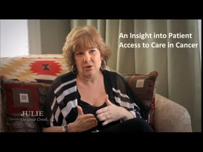 Julie, Coconut Creek, FL, an insight into patient access to care in cancer 