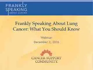 CSC Frankly Speaking About Cancer Webinar on Lung Cancer: What You Should Know