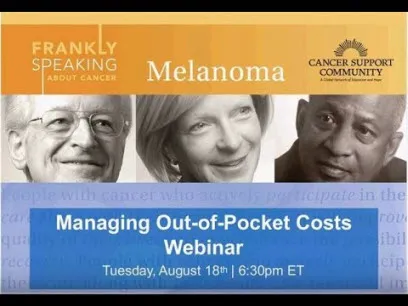 CSC Frankly Speaking About Cancer Webinar on Melanoma: Managing Out-of-Pocket Costs