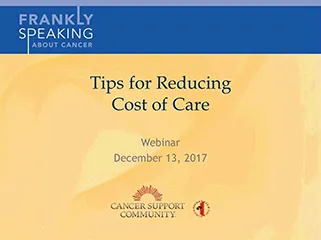 CSC Frankly Speaking About Cancer Webinar on Tips for Reducing Cost of Care 