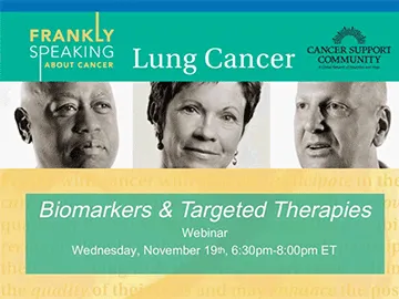 CSC Frankly Speaking About Cancer Webinar on Lung Cancer: Biomarkers and Targeted Therapies