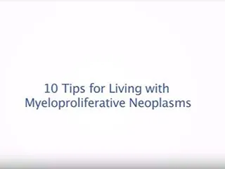 Ten Tips for Living with Myeloproliferative Neoplasms