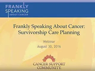 CSC Frankly Speaking About Cancer Webinar on Survivorship Care Planning